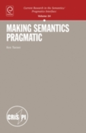 Making Semantics Pragmatic (Current Research in the Semantics/Pragmatics Interface 24)