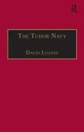 The Tudor Navy: An Administrative Political and Military History (Studies in Naval History)