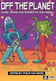 Off The Planet: Music Sound And Science Fiction Cinema
