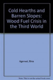 Cold Hearths and Barren Slopes: The Woodfuel Crisis in the Third World
