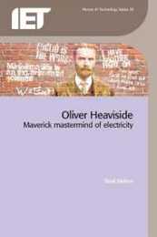 Oliver Heaviside: Maverick Mastermind of Electricity (History and Management of Technology)