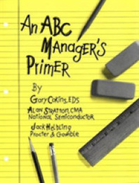 An ABC Manager's Primer: Straight Talk on Activity-Based Costing