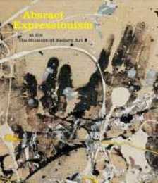 Abstract Expressionism at the Museum of Modern Art: Selections from the Collection