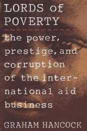The Lords of Poverty: The Power Prestige and Corruption of the International Aid Business