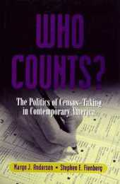 Who Counts?: The Politics of Census-Taking in Contemporary America (The Russell Sage Foundation Census Series)