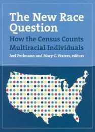The New Race Question: How the Census Counts Multiracial Individuals (The Russell Sage Foundation Census Series)