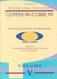 Smelting Operations and Advances: Proceedings of the Copper 99-Cobre99 International Conference October 10-13 1999 Phoenix Arizona USA (Copper Cobre Series)