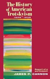 The History of American Trotskyism 1928-38: Report of a Participant