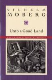 Unto A Good Land: The Emigrant Novels: Book II