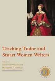 Teaching Tudor and Stuart Women Writers (Options for Teaching 17)