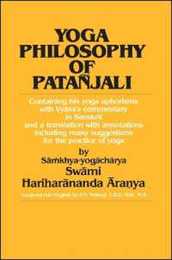 Yoga Philosophy of Patanjali: Containing His Yoga Aphorisms with Vyasa's Commentary in Sanskrit and a Translation with Annotations Including Many Suggestions for the Practice of Yoga