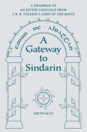 A Gateway to Sindarin: A Grammar of an Elvish Language from J. R. R. Tolkien's Lord of the Rings