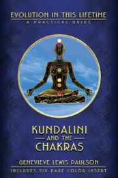Kundalini and the Chakras: A Practical Manual-Evolution in This Lifetime