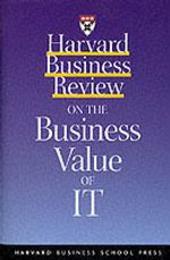 Harvard Business Review on the Business Value of It (HARVARD BUSINESS REVIEW PAPERBACK SERIES)