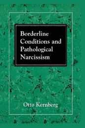 Borderline Conditions and Pathological Narcissism (The Master Work Series)