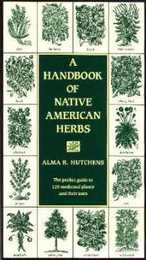 A Handbook of Native American Herbs: The Pocket Guide to 125 Medicinal Plants and Their Uses (Healing Arts)