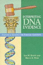 Interpreting DNA Evidence: Statistical Genetics for Forensic Scientists