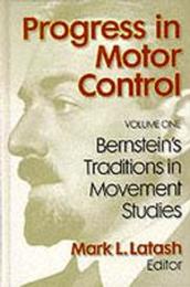 Progress in Motor Control: Bernstein's Traditions in Movement Studies