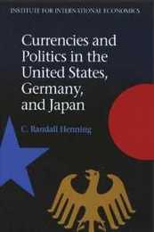 Currencies and Politics in the United States Germany and Japan (Institute for International Economics)