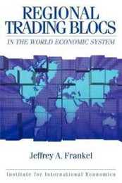 Regional Trading Blocs in the World Economic System (Institute for International Economics)
