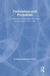 Persuasions and Prejudices: An Informal Compendium of Modern Social Science 1953-1988