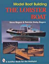Model Boat Building: The Lobster Boat (A Schiffer Book for the Hobbyist)