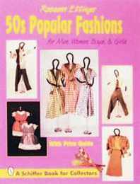 50S Popular Fashions for Men Women Boys & Girls: With Price Guide (A Schiffer Book for Collectors)