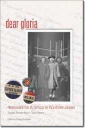 Dear Gloria: Homesick for America in Wartime Japan