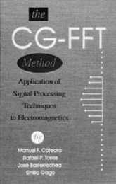 The Cg-Fft Method: Application of Signal Processing Techniques to Electromagnetics
