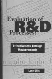 Evaluation of R&d Processes: Effectiveness Through Measurements (Artech House Technology Management and Professional Development Library)