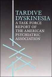 Tardive Dyskinesia: A Task Force Report of the American Psychiatric Association
