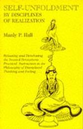 Self-Unfoldment by Disciplines of Realization: By Disciplines of Realization : Releasing and Developing Inward Perceptions Practical Instructions in the Philosophy of Discipline