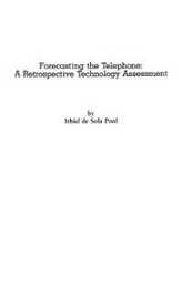 Forecasting the Telephone: A Retrospective Technology Assessment (Communication Culture & Information Studies)