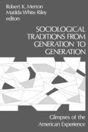 Sociological Traditions from Generation to Generation: Glimpses of the American Experience (Modern Sociology)