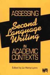 Assessing Second Language Writing in Academic Contexts (Writing Research)