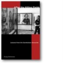After the Killing Fields: Lessons from the Cambodian Genocide (Modern Southeast Asia Series)