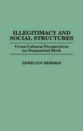 Illegitimacy and Social Structures: Cross-Cultural Perspectives on Nonmarital Birth