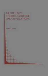 X-Efficiency: Theory Evidence and Applications (Topics in Regulatory Economics and Policy 2)