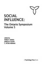 Social Influence: The Ontario Symposium Volume 5 (Ontario Symposia on Personality and Social Psychology Series)