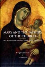 Mary and the Fathers of the Church: The Blessed Virgin Mary in Patristic Thought