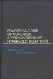 Fourier Analysis of Numerical Approximations of Hyperbolic Equations (Studies in Applied and Numerical Mathematics Series Number 5)