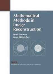 Mathematical Methods in Image Reconstruction (Monographs on Mathematical Modeling and Computation Series Number 5)