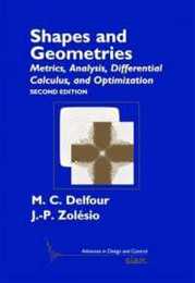 Shapes and Geometries: Metrics Analysis Differential Calculus and Optimization (Advances in Design and Control Series Number 22)