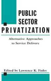 Public Sector Privatization: Alternative Approaches to Services Delivery
