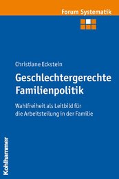 Geschlechtergerechte Familienpolitik: Wahlfreiheit Als Leitbild Fur Die Arbeitsteilung in Der Familie (Forum Systematik)