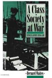 A Class Society at War: England 1914-1918