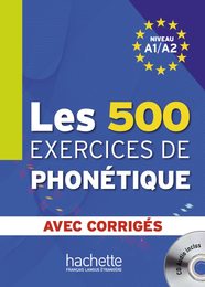 Les 500 exercices de phonetique. Livre de l'eleve + CD Audio + corriges