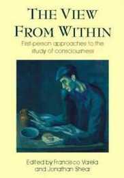 View from Within: First-person Approaches to the Study of Consciousness (Consciousness Studies)