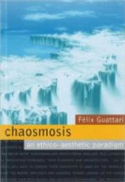 Chaosmosis: An Ethico-Aesthetic Paradigm