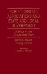 Public Official Associations and State and Local Government: A Bridge Across One Hundred Years